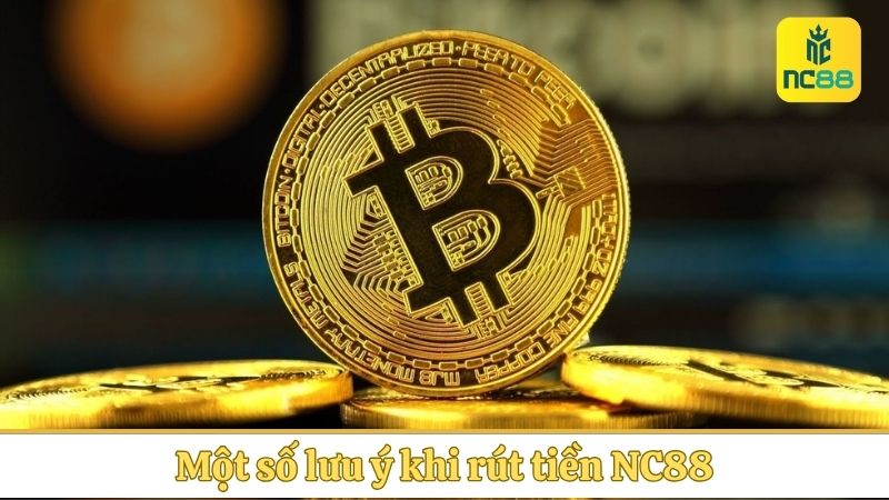 Một số lưu ý khi rút tiền NC88
