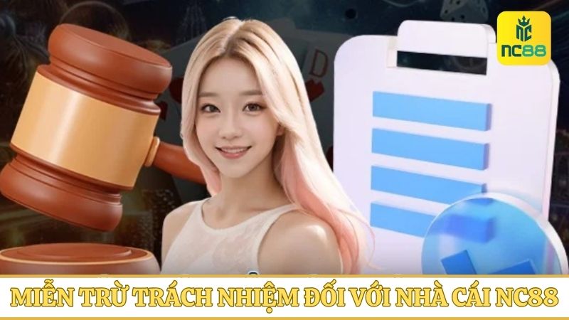 Miễn trừ trách nhiệm quy định các trường hợp cụ thể của nhà cái NC88
