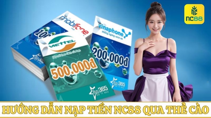 Thao tác nạp tiền NC88 bằng thẻ cào điện thoại nhanh chóng, tiện lợi