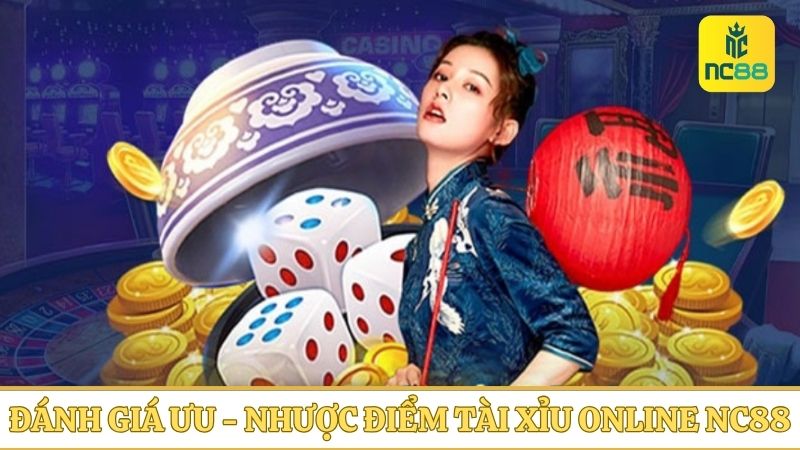 ưu, nhược điểm khi chơi Tài xỉu online NC88