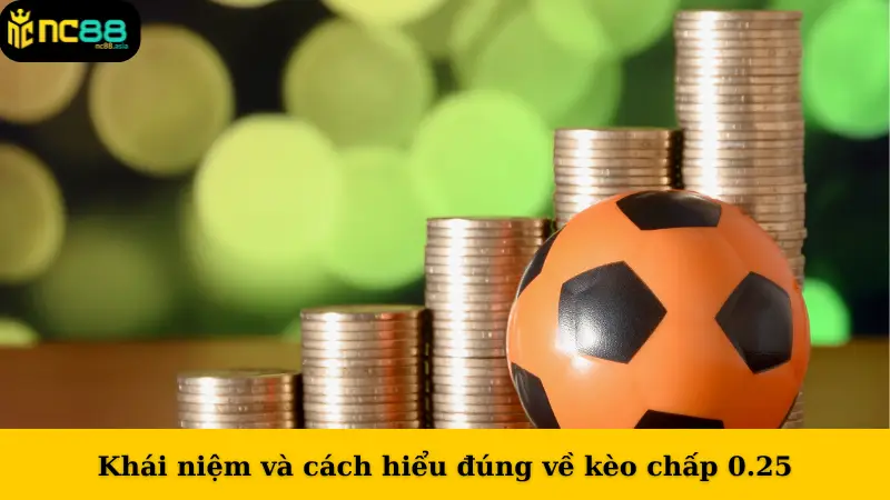 Khái niệm và cách hiểu đúng về kèo chấp 0.25