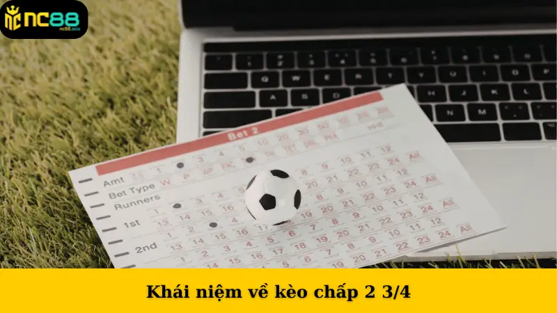 Khái niệm về kèo chấp 2 3/4