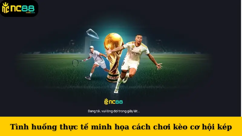 Tình huống thực tế minh họa cách chơi kèo cơ hội kép